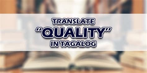 quality translate in tagalog|Tagalog.com .